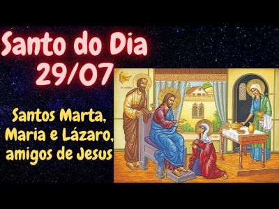 Santos Marta, Maria e Lázaro, amigos de Jesus