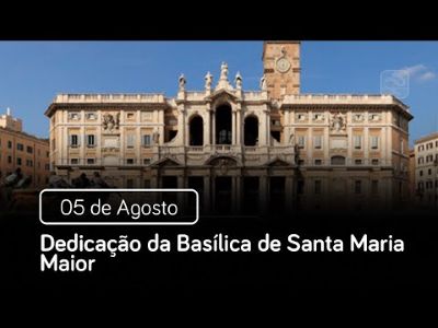 Dedicação da Basílica de Santa Maria Maior