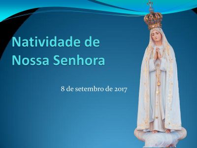 Natividade de Nossa Senhora, o nascimento da Mãe de Deus