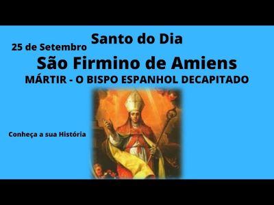 São Firmino de Amiens, o bispo espanhol decapitado