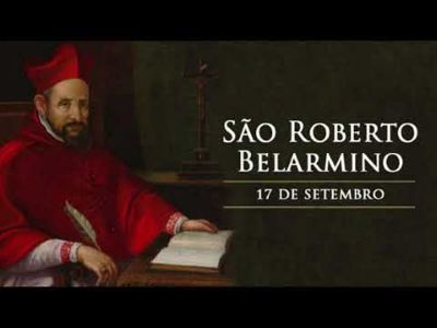São Roberto Bellarmino, bispo, cardeal e doutor da Igreja